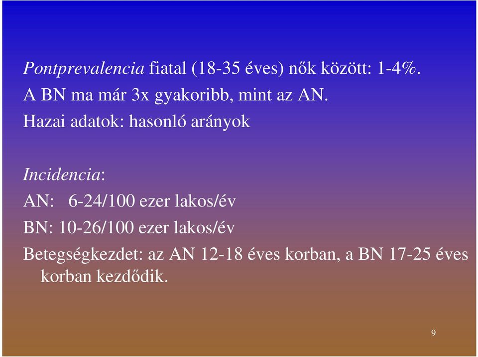 Hazai adatok: hasonló arányok Incidencia: AN: 6-24/100 ezer