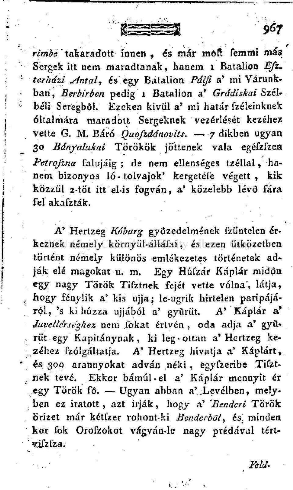 Ezeken kivül a' mi határ fzéleinknek oltalmára maradott Sergeknek vezérlését kezéhez vette G. M. Báró Quofzddnovits.