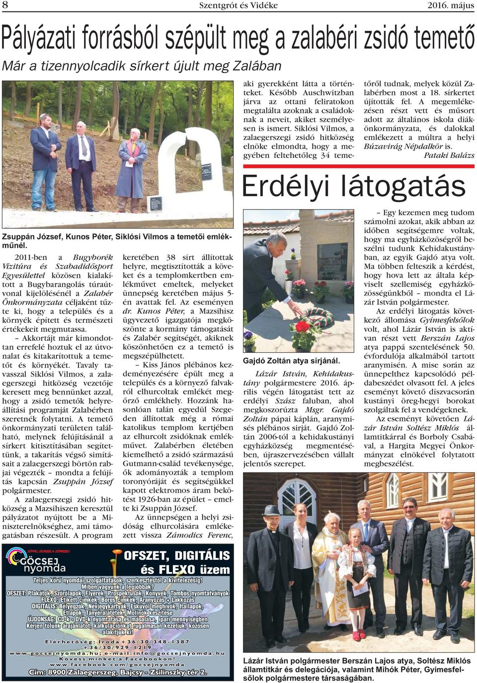 2011-ben a Bugyborék Vízitúra és Szabadidõsport Egyesülettel közösen kialakított a Bugybarangolás túraútvonal kijelölésénél a Zalabér Önkormányzata céljaként tûzte ki, hogy a település és a környék