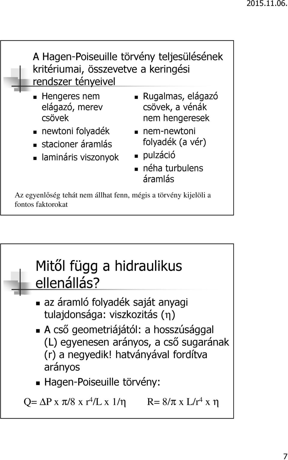 mégis a törvény kijelöli a fontos faktorokat Mitől függ a hidraulikus ellenállás?