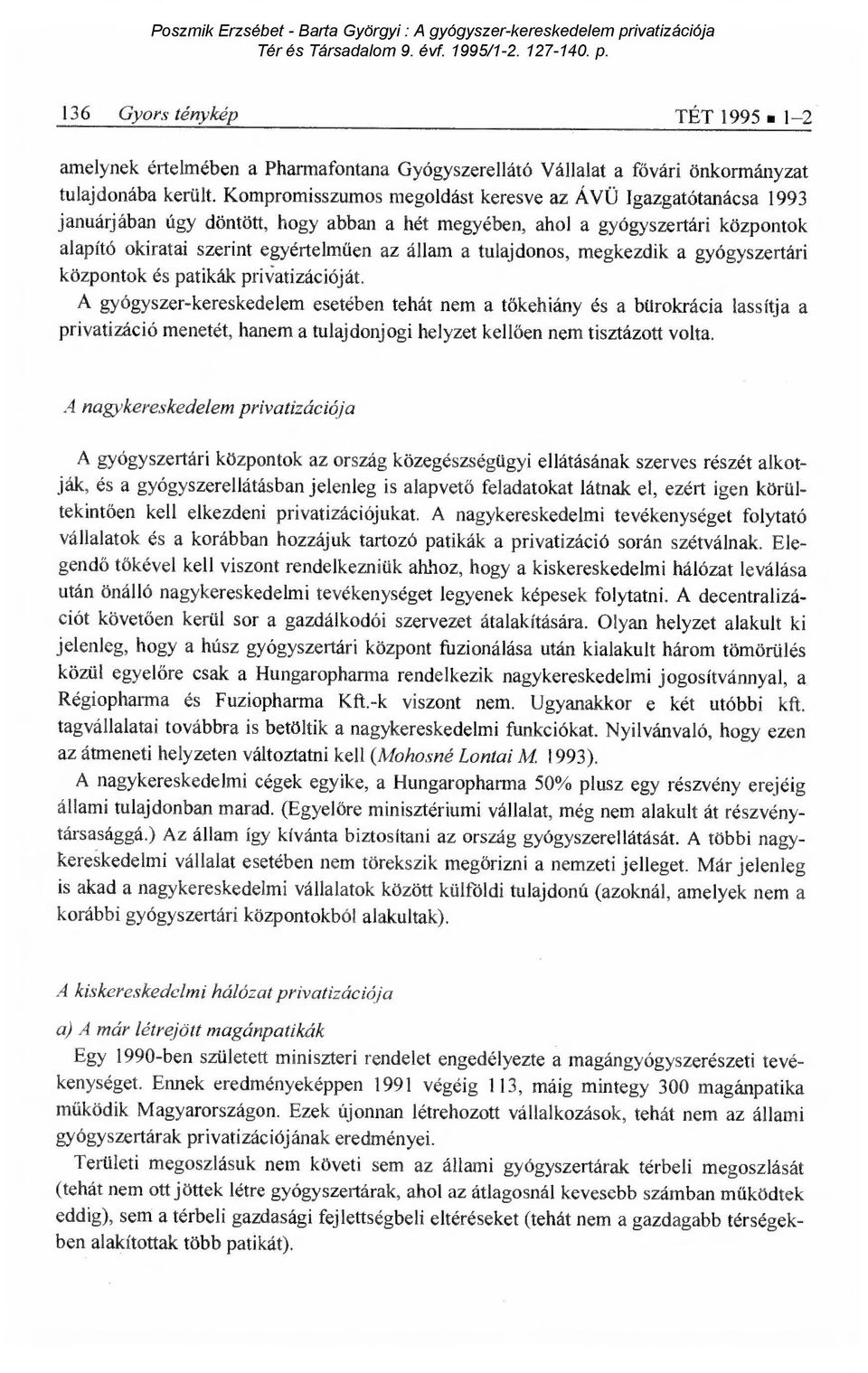 tulajdonos, megkezdik a gyógyszertári központok és patikák priv'atizációját.