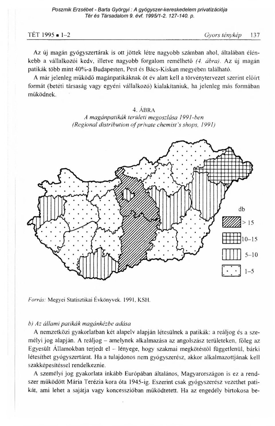 A már jelenleg m űködő magánpatikáknak öt év alatt kell a törvénytervezet szerint el ő írt formát (betéti társaság vagy egyéni vállalkozó) kialakítaniuk, ha jelenleg más formában m űködnek. 4.