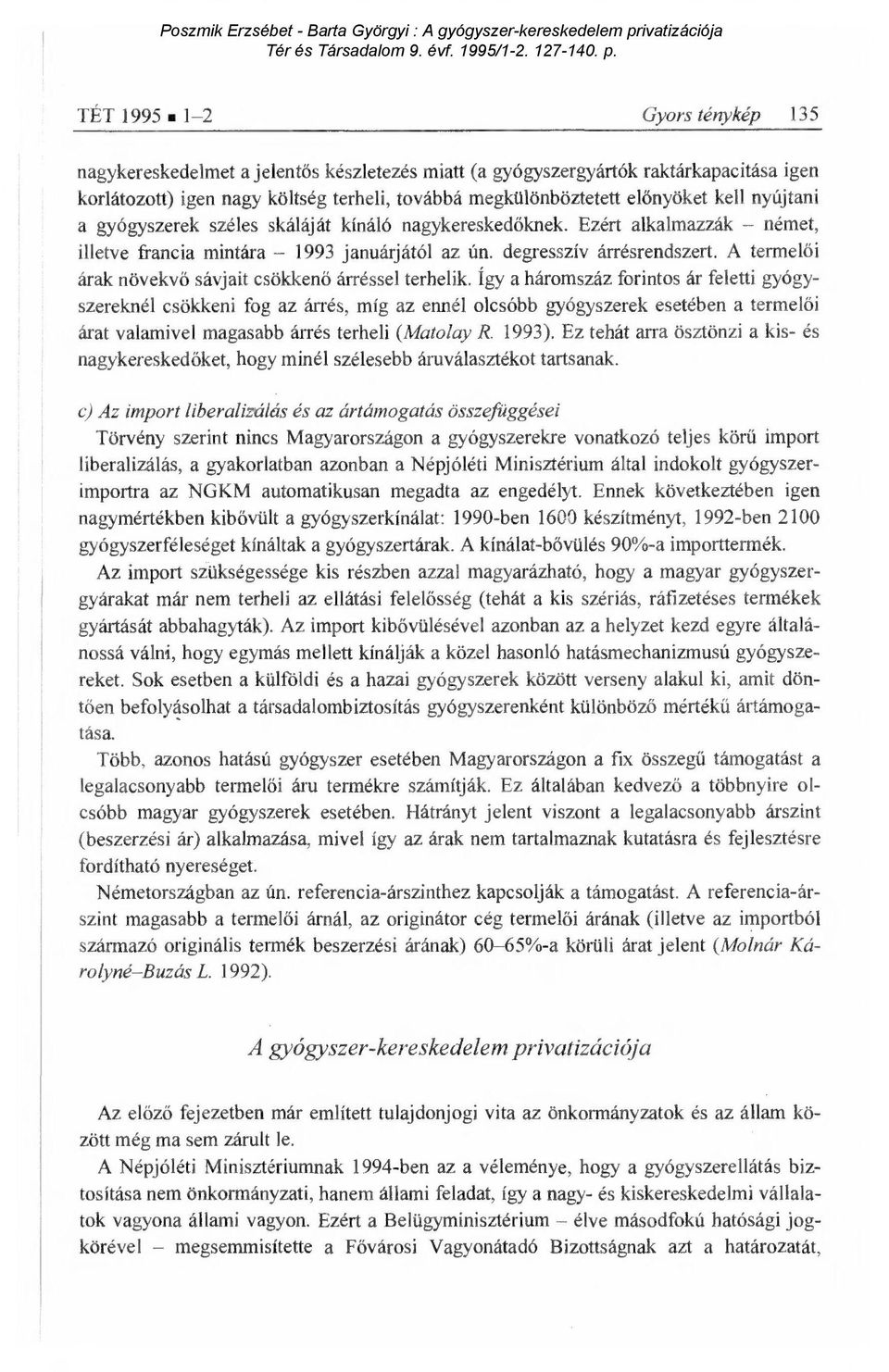 A termel ő i árak növekvő sávjait csökken ő árréssel terhelik.