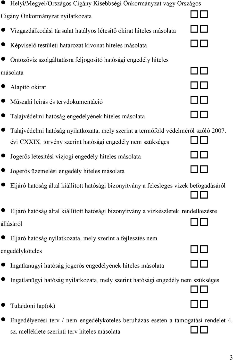 Talajvédelmi hatóság nyilatkozata, mely szerint a termőföld védelméről szóló 2007. évi CXXIX.