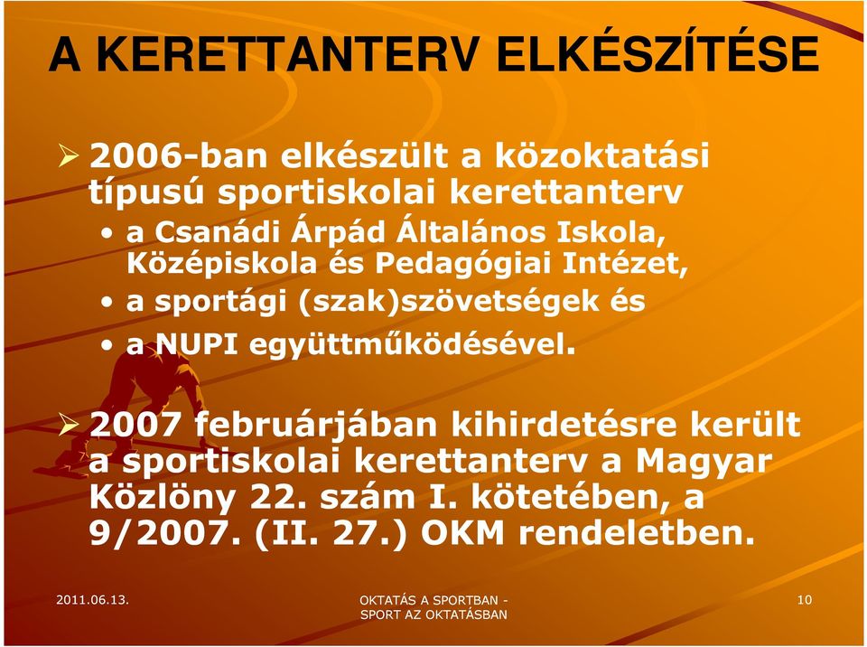 sportági (szak)szövetségek és a NUPI együttműködésével.