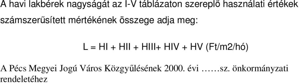 meg: L = HI + HII + HIII+ HIV + HV (Ft/m2/hó) A Pécs Megyei