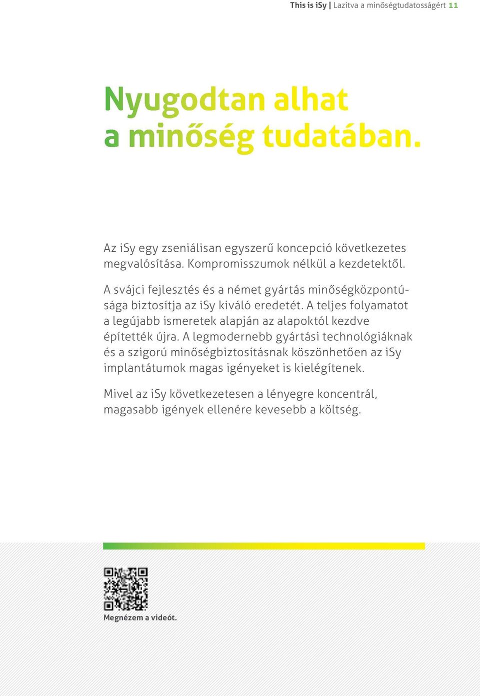 A teljes folyamatot a legújabb ismeretek alapján az alapoktól kezdve építették újra.