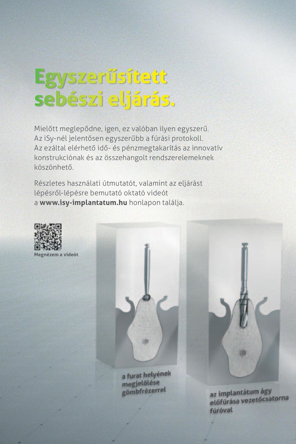 Az ezáltal elérhető idő- és pénzmegtakarítás az innovatív konstrukciónak és az összehangolt