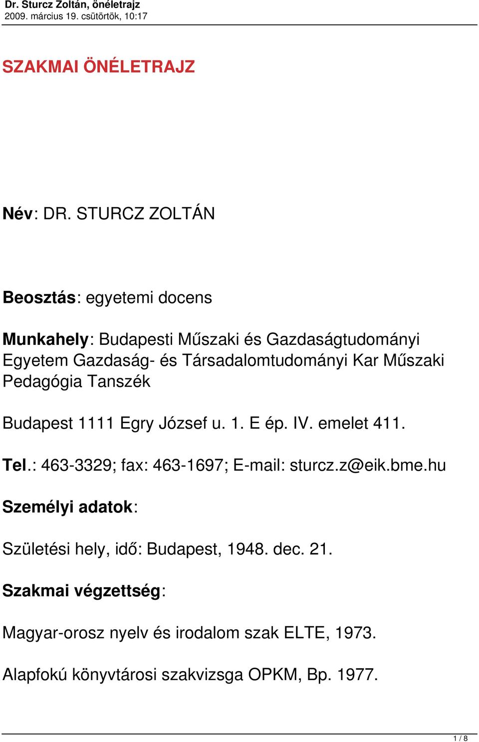 Társadalomtudományi Kar Műszaki Pedagógia Tanszék Budapest 1111 Egry József u. 1. E ép. IV. emelet 411. Tel.