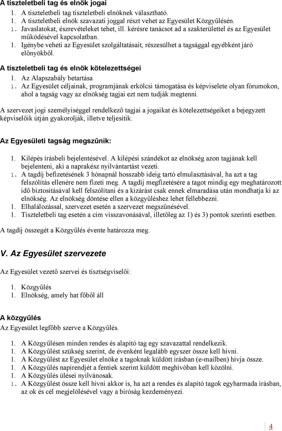 A tiszteletbeli tag és elnök kötelezettségei 1. Az Alapszabály betartása 1.