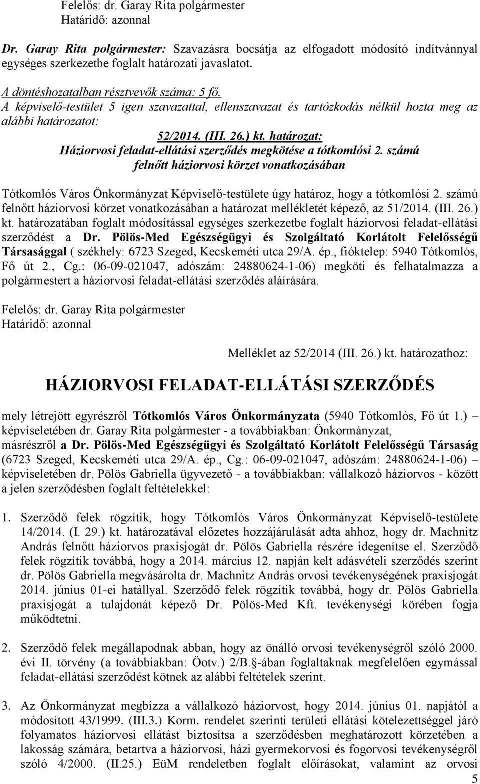 határozat: Háziorvosi feladat-ellátási szerződés megkötése a tótkomlósi 2.