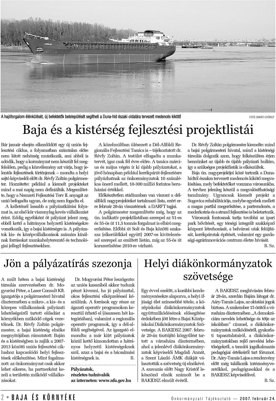 közvélemény azt várja, hogy jelentõs fejlesztések történjenek mondta a helyi sajtó képviselõi elõtt dr. Révfy Zoltán polgármester.