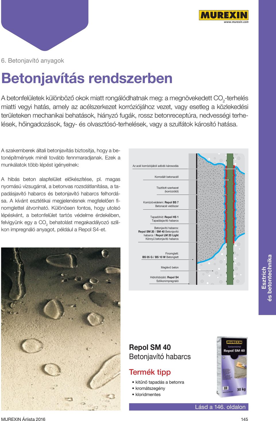 károsító hatása. A szakemberek általi betonjavítás biztosítja, hogy a betonépítmények minél tovább fennmaradjanak.