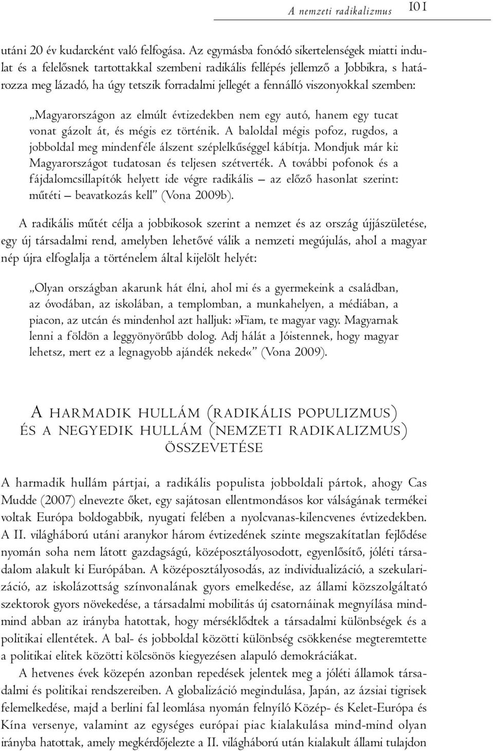 viszonyokkal szemben: Magyarországon az elmúlt évtizedekben nem egy autó, hanem egy tucat vonat gázolt át, és mégis ez történik.