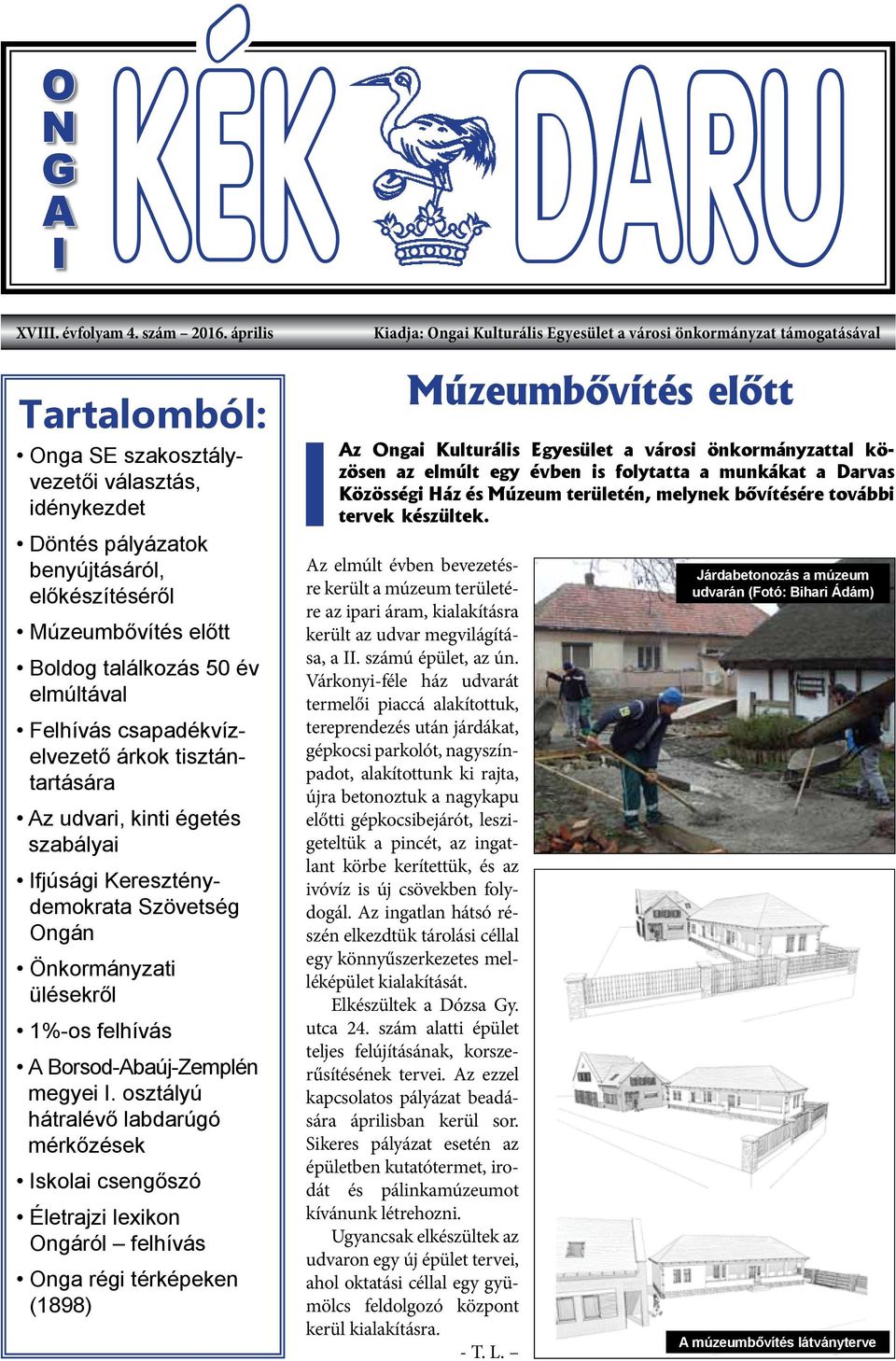 csapadékvízelvezető árkok tisztántartására Az udvari, kinti égetés szabályai Ifjúsági Kereszténydemokrata Szövetség Ongán Önkormányzati ülésekről 1%-os felhívás A Borsod-Abaúj-Zemplén megyei I.