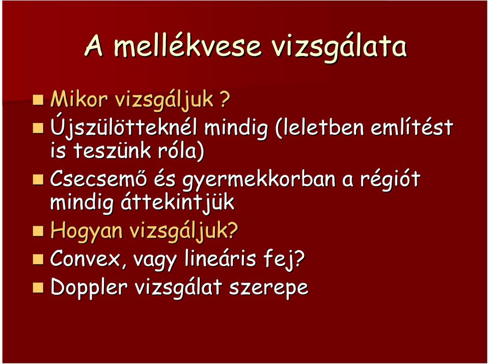 róla) r Csecsemı és s gyermekkorban a régir giót mindig