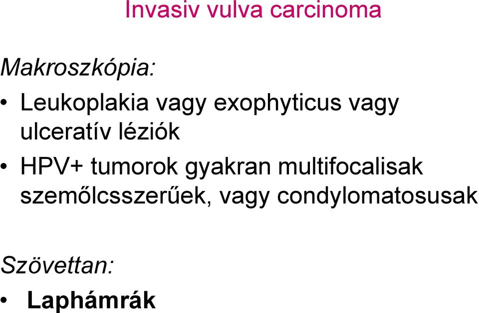 léziók HPV+ tumorok gyakran multifocalisak