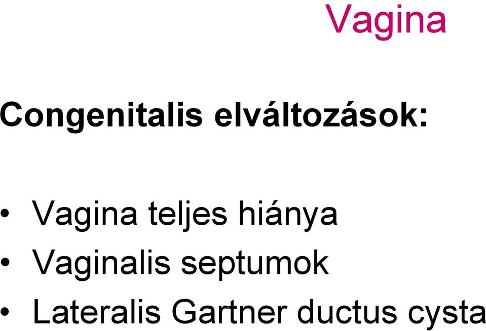 teljes hiánya Vaginalis