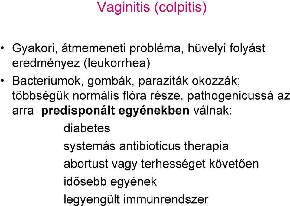 része, pathogenicussá az arra predisponált egyénekben válnak: diabetes systemás
