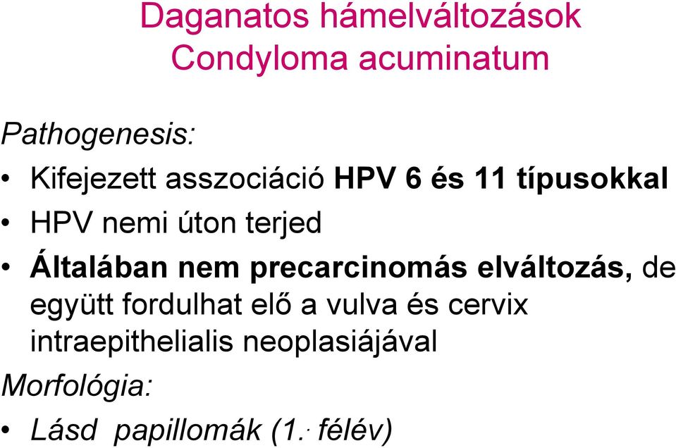 Általában nem precarcinomás elváltozás, de együtt fordulhat elő a