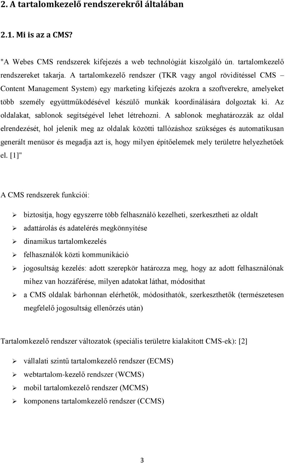 koordinálására dolgoztak ki. Az oldalakat, sablonok segítségével lehet létrehozni.