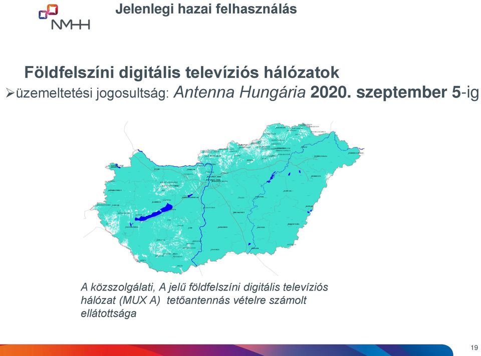 szeptember 5-ig A közszolgálati, A jelű földfelszíni digitális