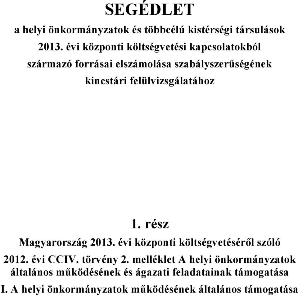 felülvizsgálatához 1. rész Magyarország 2013. évi központi költségvetéséről szóló 2012. évi CCIV. törvény 2.