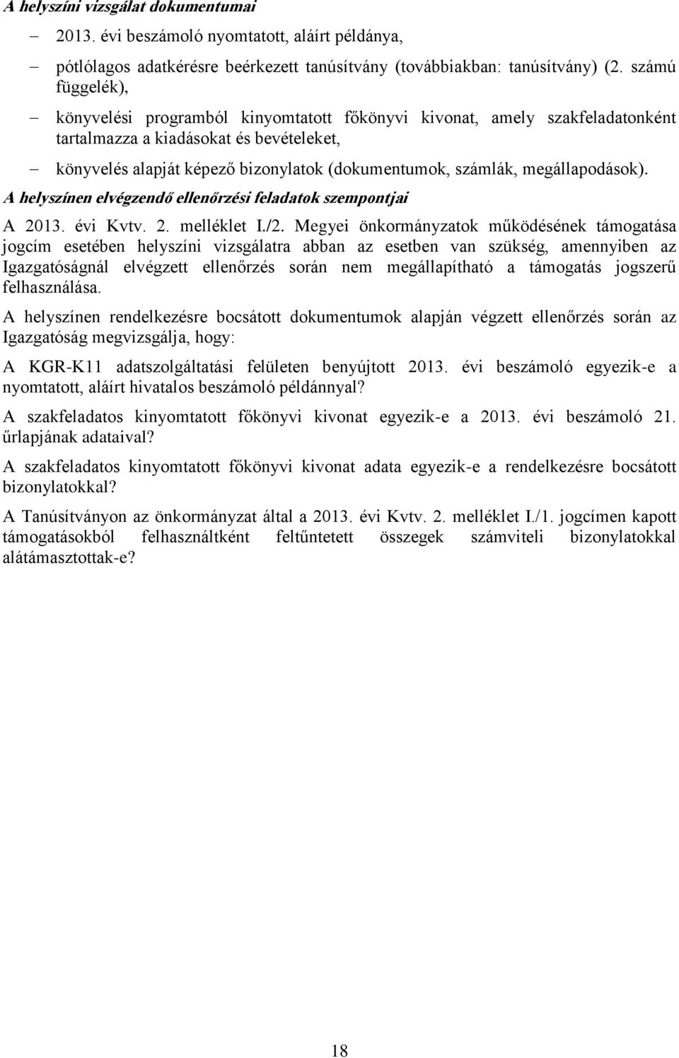 megállapodások). A helyszínen elvégzendő ellenőrzési feladatok szempontjai A 2013. évi Kvtv. 2. melléklet I./2.