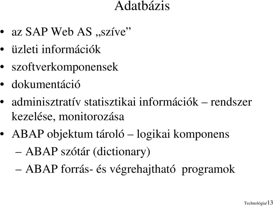 rendszer kezelése, monitorozása ABAP objektum tároló logikai