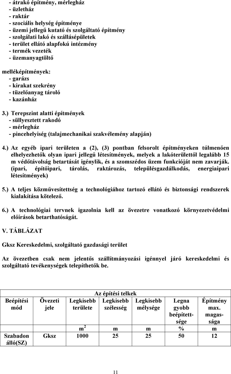 ) Terepszint alatti építmények - süllyesztett rakodó - mérlegház - pincehelyiség (talajmechanikai szakvélemény alapján) 4.