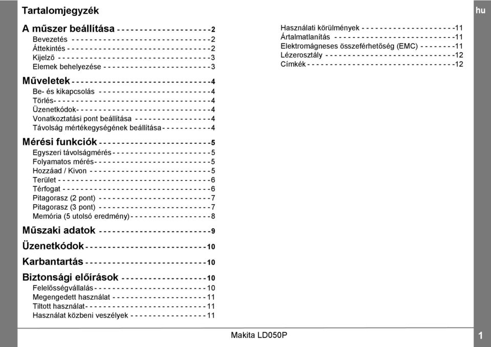 - - - - - - - - - - - - - - - - - - - Ártalmatlanítás - - - - - - - - - - - - - - - - - - - - - - - - - - - Elektromágneses összeférhetőség (EMC) - - - - - - - - Lézerosztály - - - - - - - - - - - -