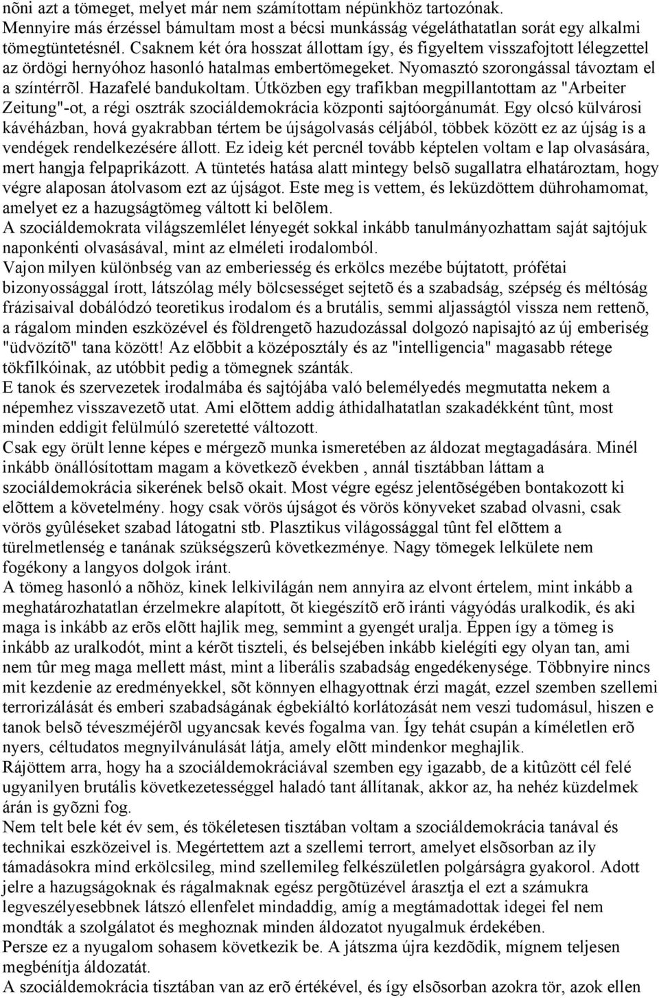 Útközben egy trafikban megpillantottam az "Arbeiter Zeitung"-ot, a régi osztrák szociáldemokrácia központi sajtóorgánumát.