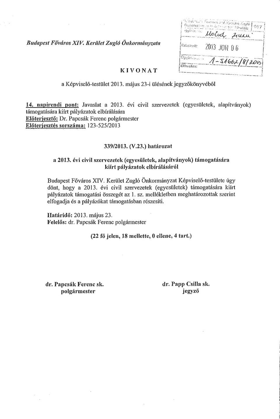 Papcsák Ferenc polgármester Előterjesztés sorszáma: 123-525/2013 339/2013. (V.23.) határozat a 2013.