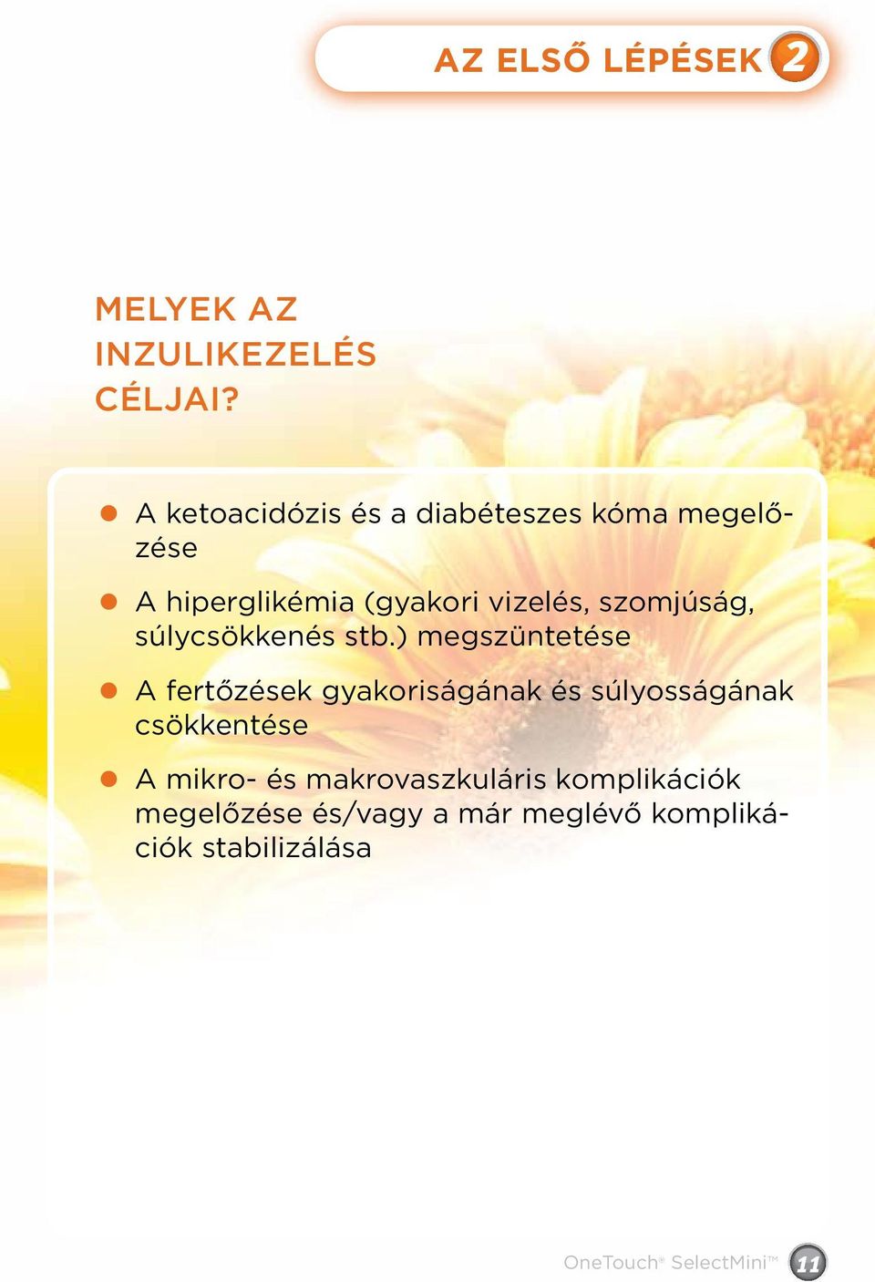 szomjúság, súlycsökkenés stb.