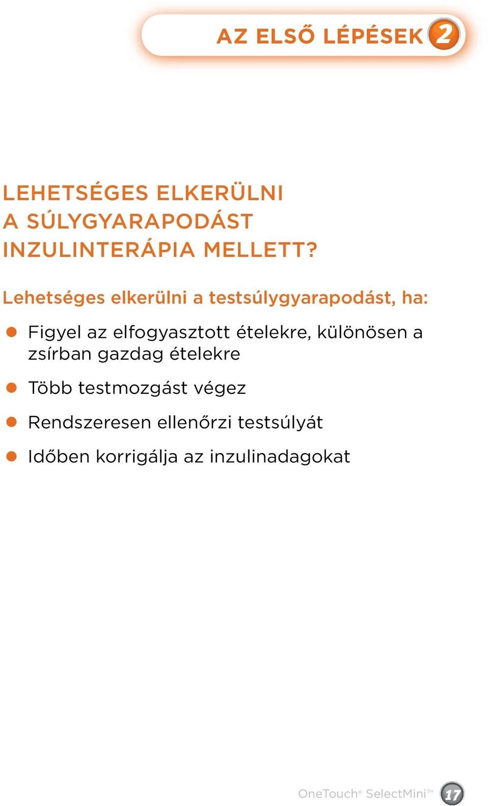 Lehetséges elkerülni a testsúlygyarapodást, ha: Figyel az elfogyasztott