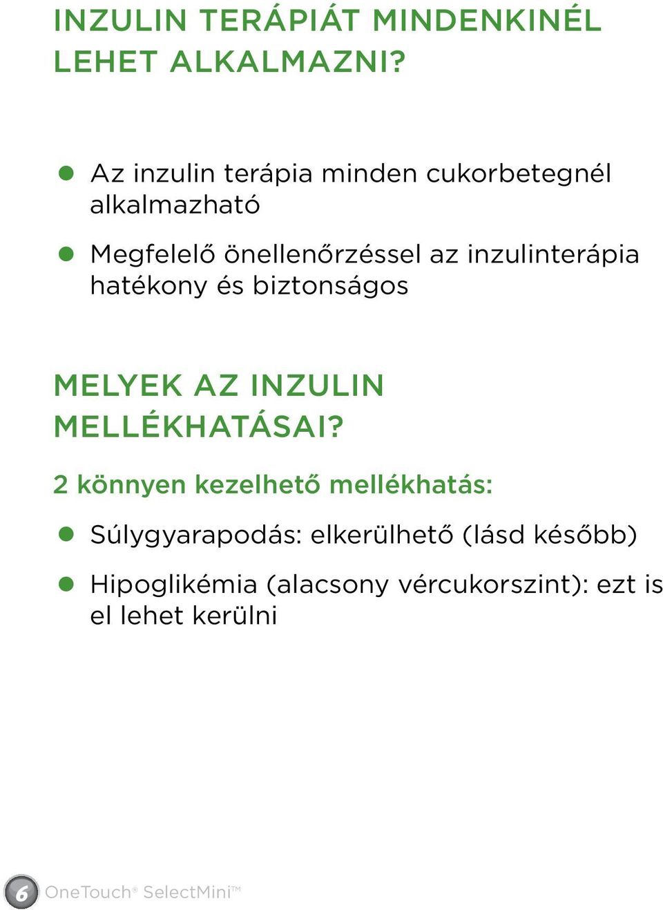 inzulinterápia hatékony és biztonságos MELYEK AZ INZULIN MELLÉKHATÁSAI?