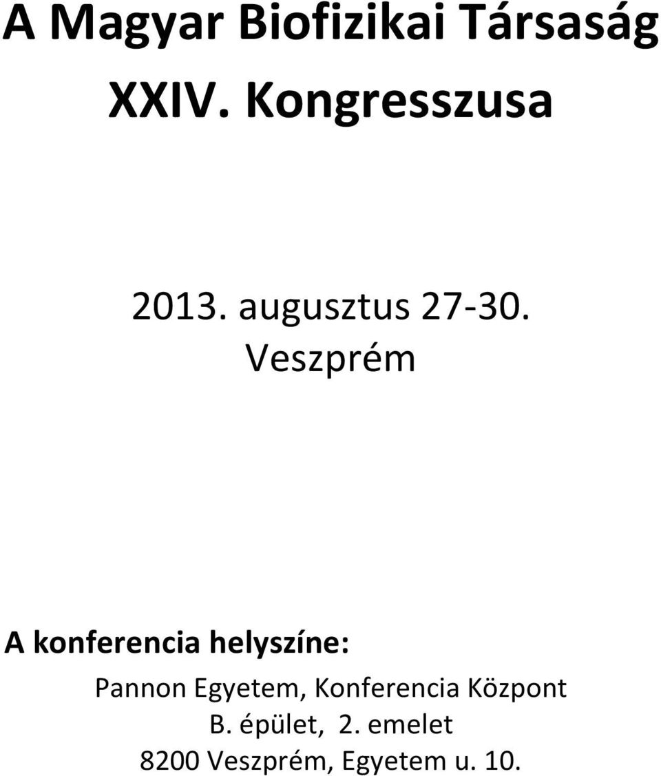 Veszprém A konferencia helyszíne: Pannon