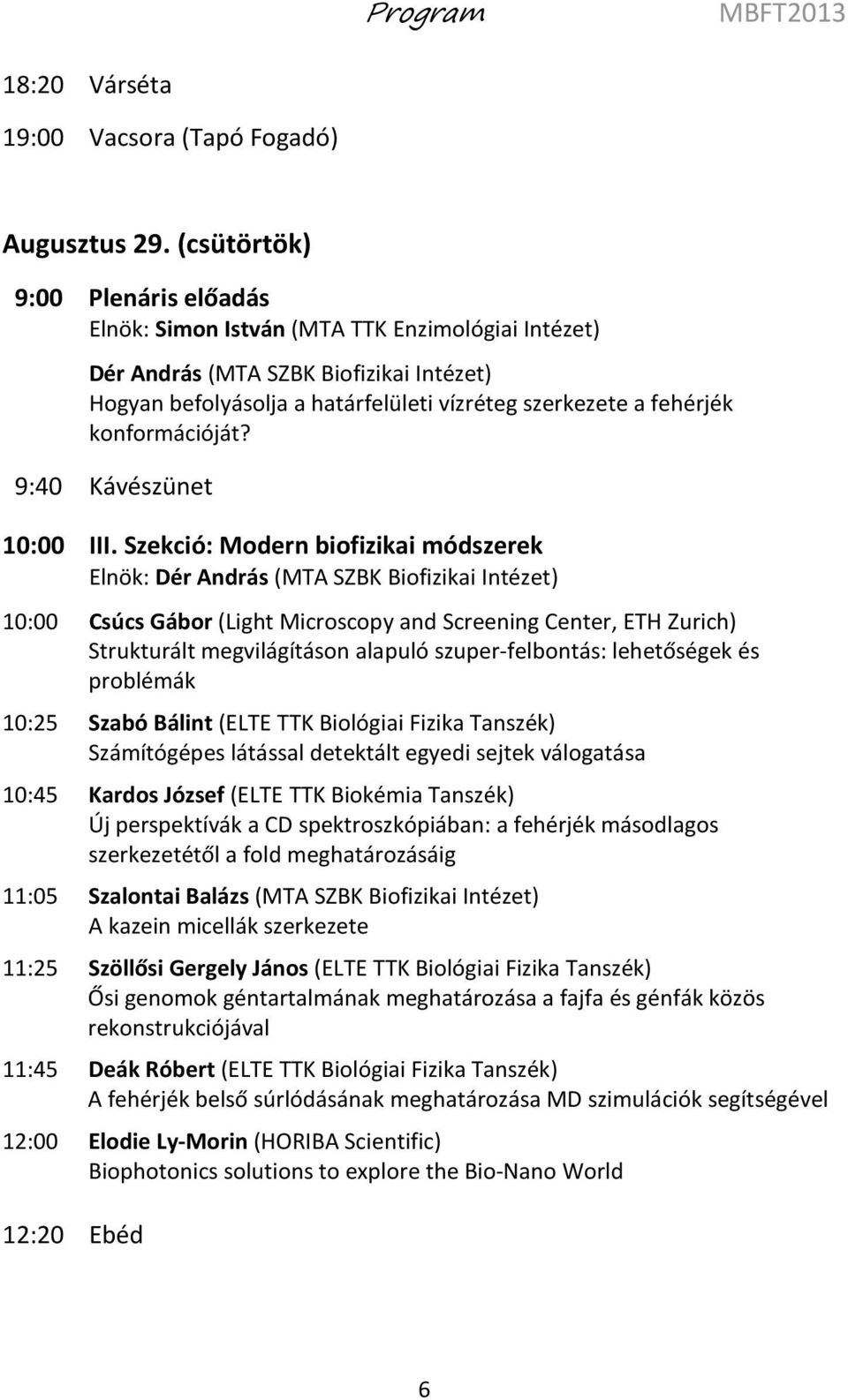konformációját? 9:40 Kávészünet 10:00 III.