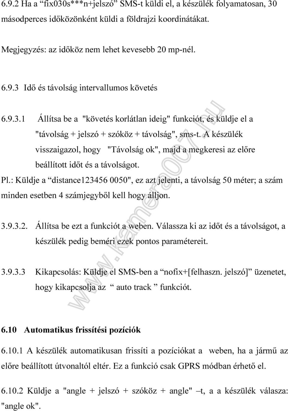 A készülék visszaigazol, hogy "Távolság ok", majd a megkeresi az előre beállított időt és a távolságot. Pl.