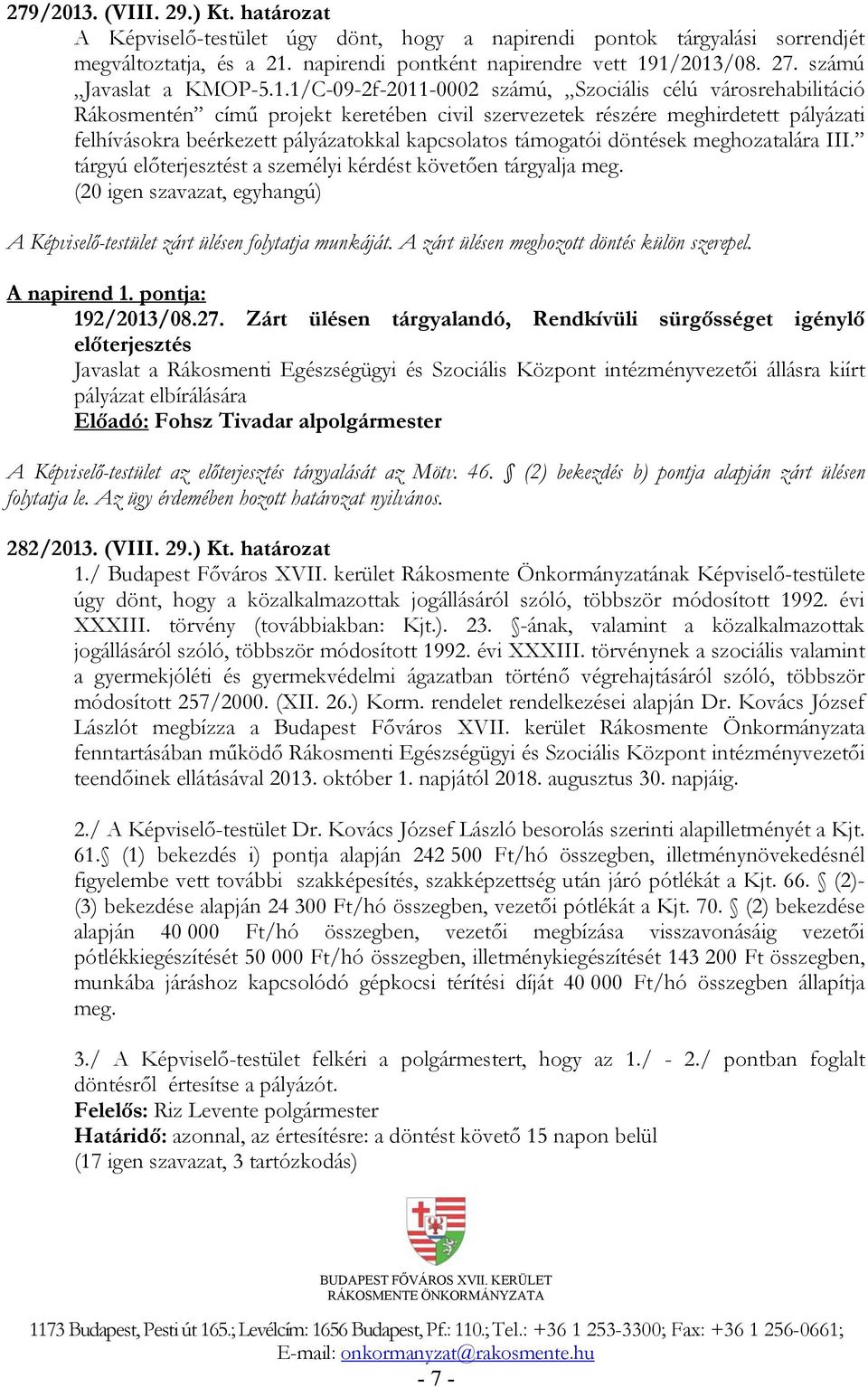 1/C-09-2f-2011-0002 számú, Szociális célú városrehabilitáció Rákosmentén című projekt keretében civil szervezetek részére meghirdetett pályázati felhívásokra beérkezett pályázatokkal kapcsolatos