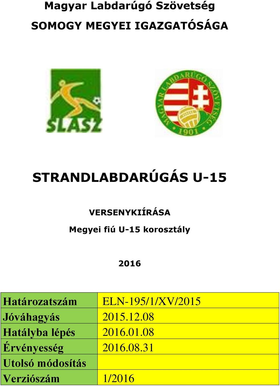 2016 Határozatszám ELN-195/1/XV/2015 Jóváhagyás 2015.12.