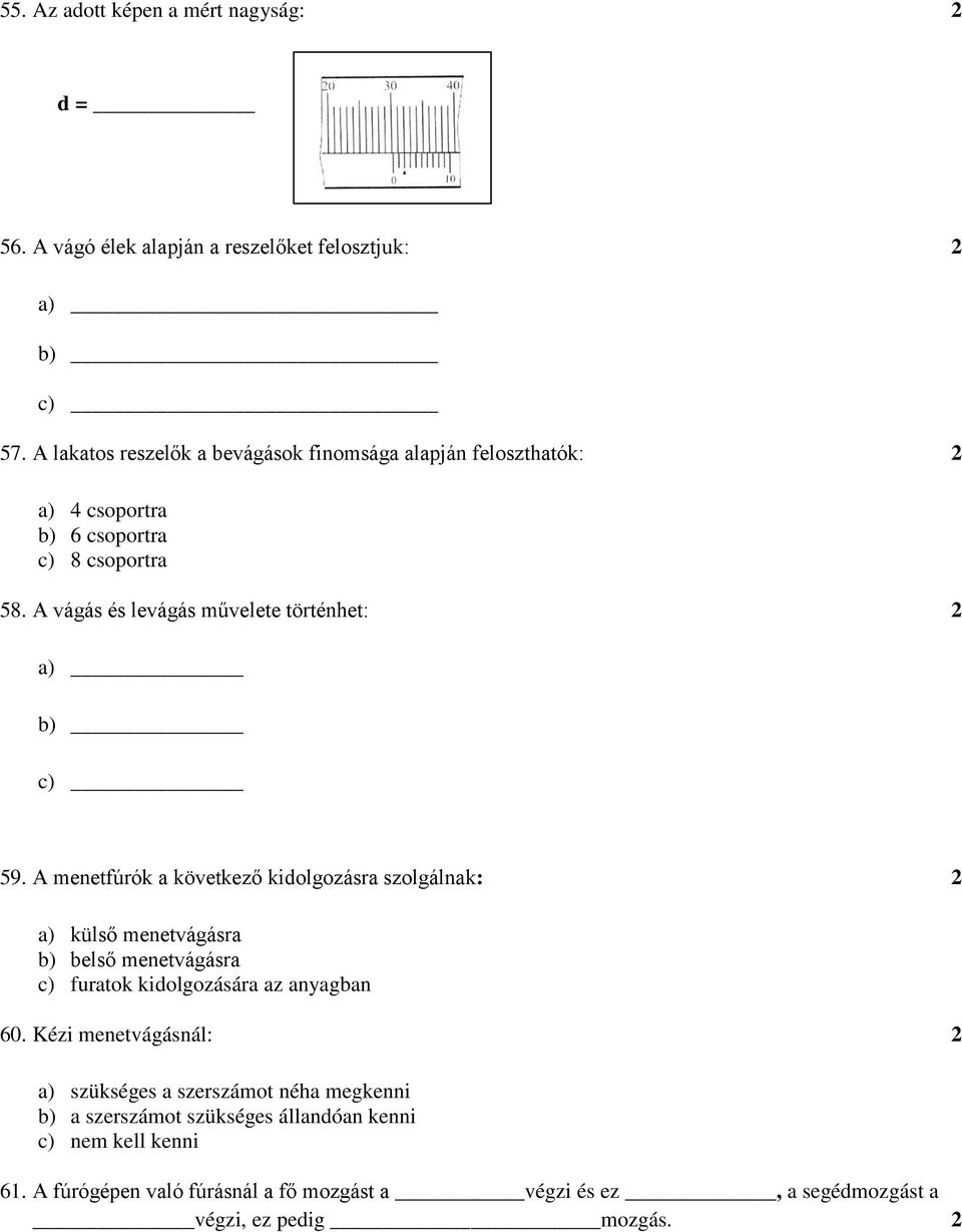 A vágás és levágás művelete történhet: 2 a) b) c) 59.