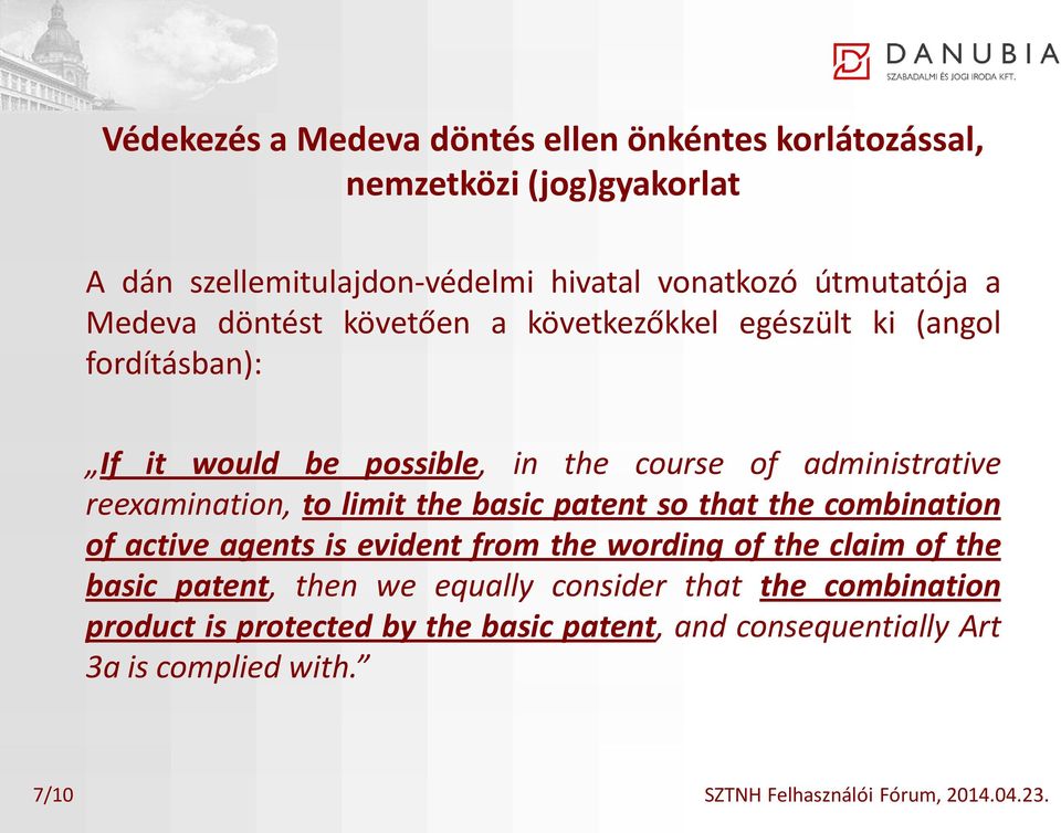 limit the basic patent so that the combination of active agents is evident from the wording of the claim of the basic patent, then we equally