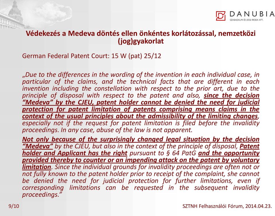 with respect to the patent and also, since the decision Medeva by the CJEU, patent holder cannot be denied the need for judicial protection for patent limitation of patents comprising means claims in