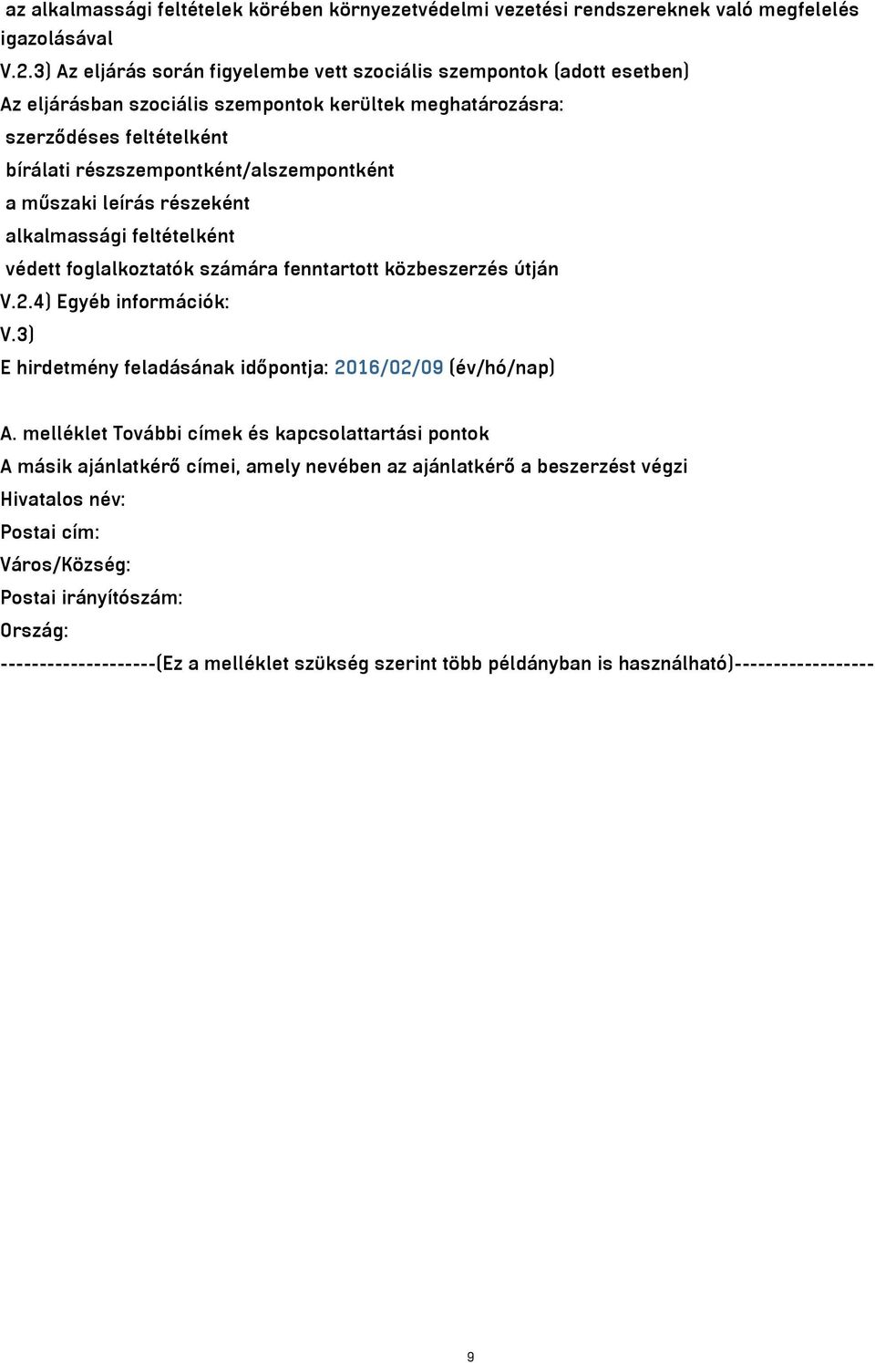 a műszaki leírás részeként alkalmassági feltételként védett foglalkoztatók számára fenntartott közbeszerzés útján V.2.4) Egyéb információk: V.