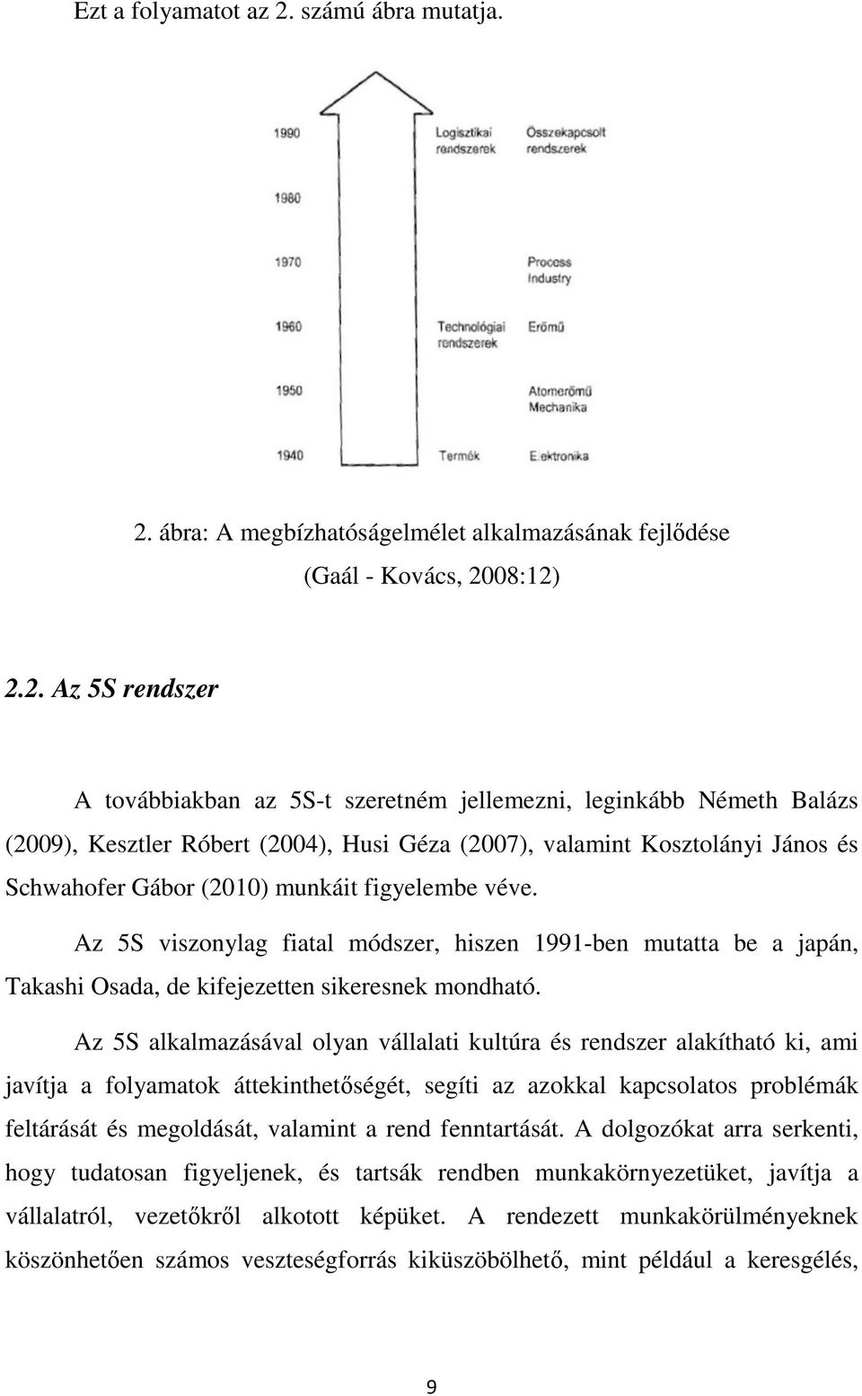 ábra: A megbízhatóságelmélet alkalmazásának fejlıdése (Gaál - Kovács, 20