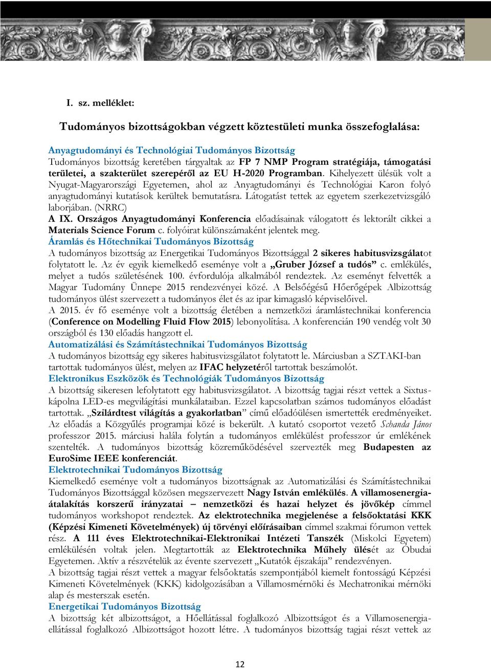 stratégiája, támogatási területei, a szakterület szerepéről az EU H-2020 Programban.