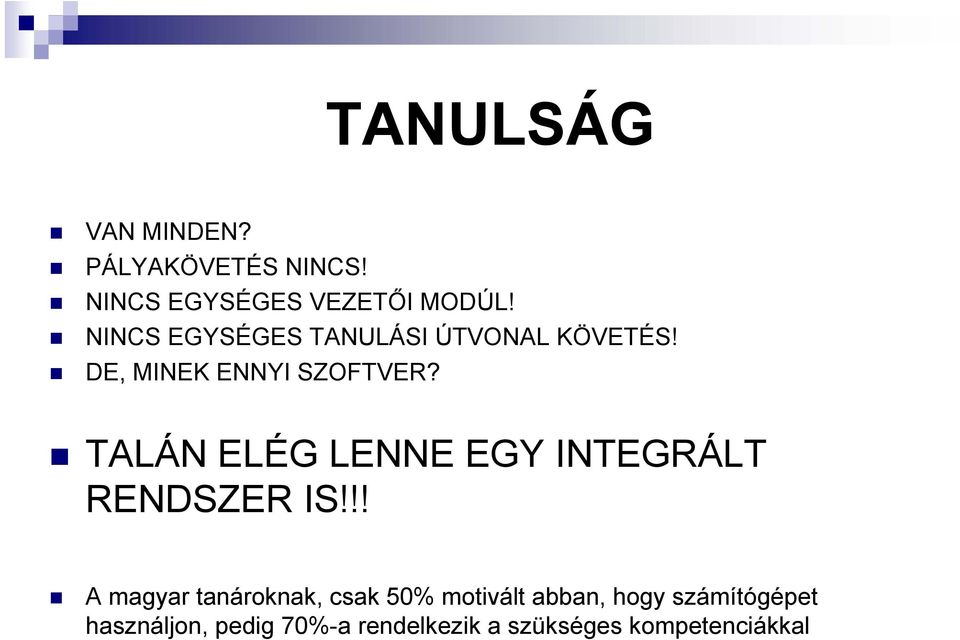 TALÁN ELÉG LENNE EGY INTEGRÁLT RENDSZER IS!