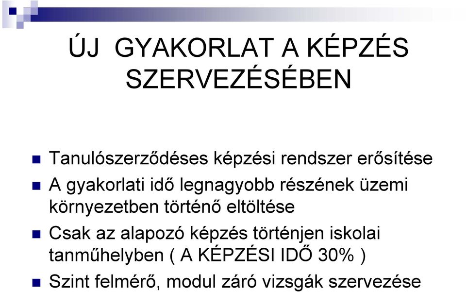 környezetben történő eltöltése Csak az alapozó képzés történjen