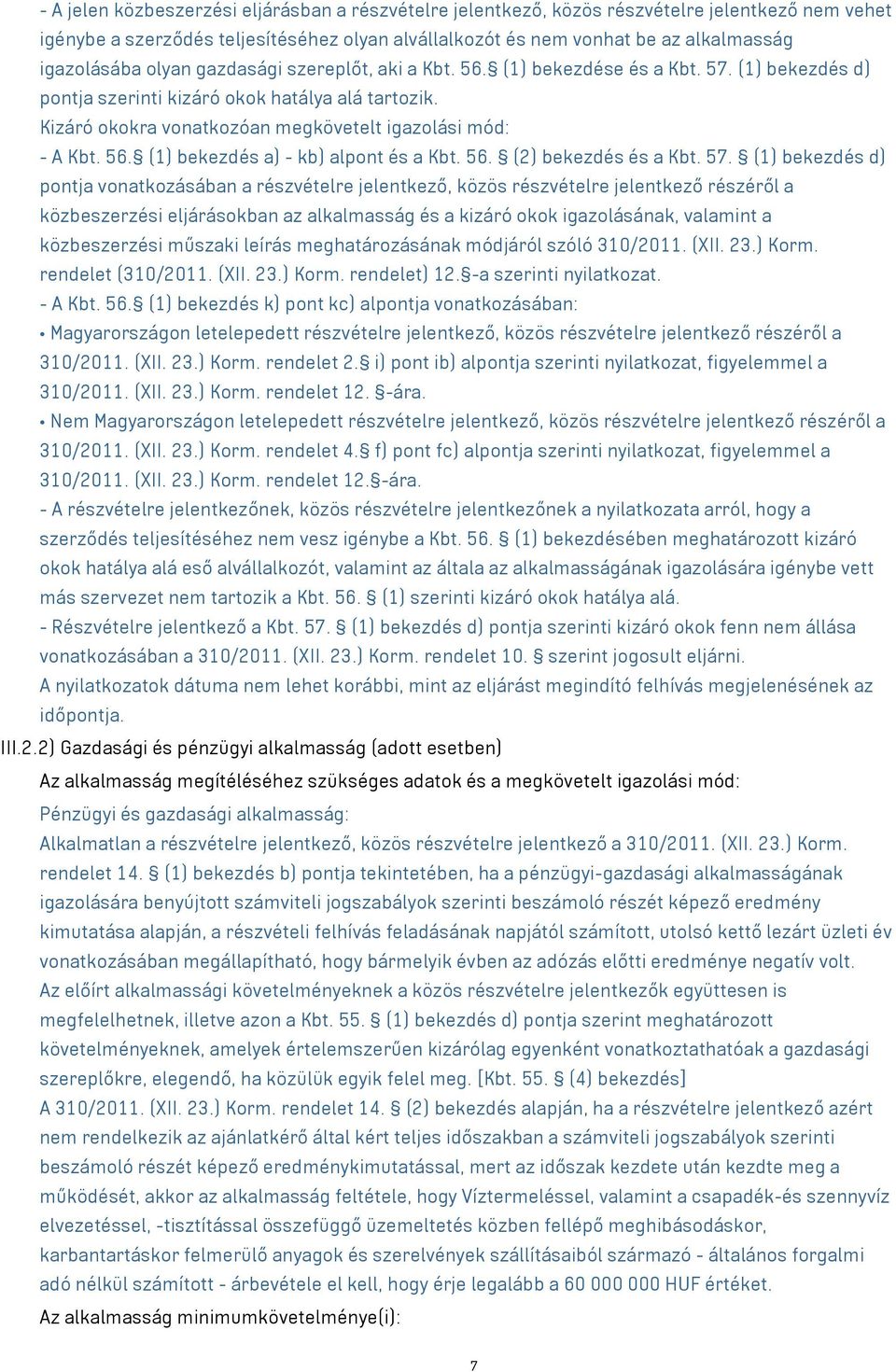 56. (1) bekezdés a) - kb) alpont és a Kbt. 56. (2) bekezdés és a Kbt. 57.